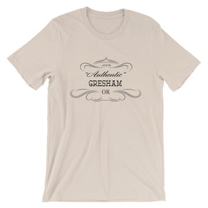 Oregon - Gresham OR - Short-Sleeve Unisex T-Shirt - "Authentic"