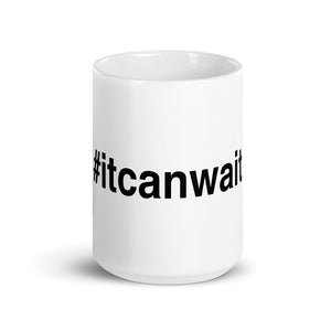 Margo's Collection - #itcanwait - 15oz Coffee Mug